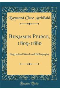 Benjamin Peirce, 1809-1880: Biographical Sketch and Bibliography (Classic Reprint)