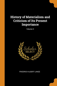History of Materialism and Criticism of Its Present Importance; Volume 2