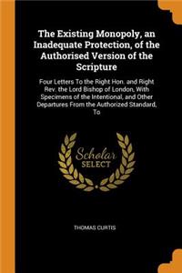 Existing Monopoly, an Inadequate Protection, of the Authorised Version of the Scripture