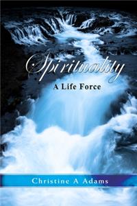 Spirituality: A Life Force