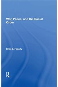 War, Peace, and the Social Order