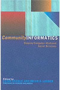 Community Informatics: Shaping Computer-Mediated Social Networks