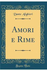 Amori E Rime (Classic Reprint)