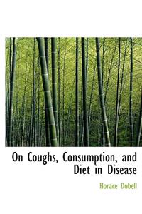 On Coughs, Consumption, and Diet in Disease
