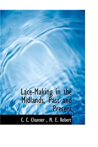 Lace-Making in the Midlands, Past and Present