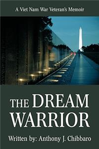 Dream Warrior: A Viet Nam War Veteran's Memoir