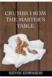 Crumbs from the Master's Table