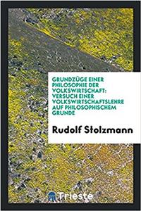 Grundzüge Einer Philosophie Der Volkswirtschaft