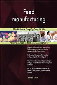 Feed manufacturing The Ultimate Step-By-Step Guide