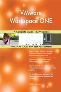 VMware Workspace ONE A Complete Guide - 2019 Edition