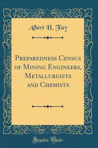 Preparedness Census of Mining Engineers, Metallurgists and Chemists (Classic Reprint)