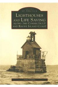 Lighthouses and Lifesaving Along the Connecticut and Rhode Island Coast
