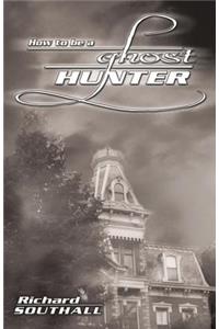How to be a Ghost Hunter