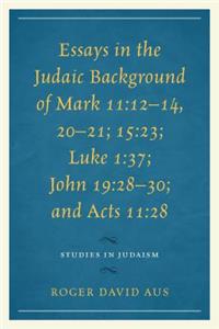 Essays in the Judaic Background of Mark 11