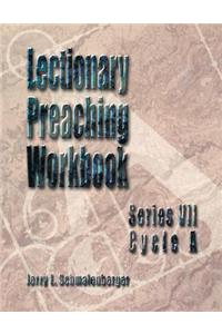 Lectionary Preaching Workbook, Series VII, Cycle A