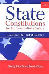 State Constitutions for the Twenty-First Century, Volume 3