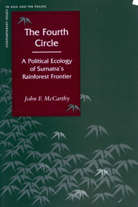 Fourth Circle: A Political Ecology of Sumatraas Rainforest Frontier