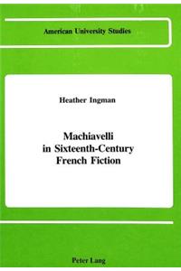 Machiavelli in Sixteenth-Century French Fiction