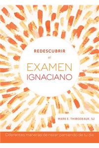 Redescubrir El Examen Ignaciano: Diferentes Maneras de Rezar Partiendo de Tu Día