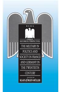 Military in Politics and Society in France & Germany in the 20th Century