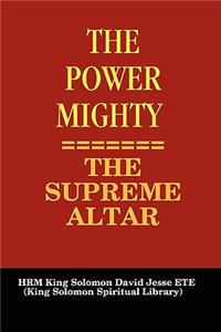 Power Mighty - The Supreme Altar