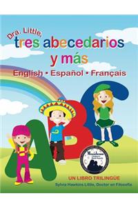 Dra. Little, Tres Abecedarios Y Mas, English * Espanol * Francais