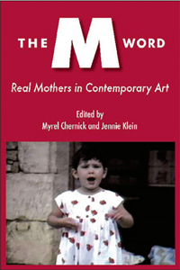M Word: Real Mothers in Contemporary Art