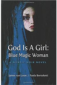 God is a Girl: Blue Magic Woman
