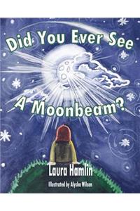 Did You Ever See a Moonbeam