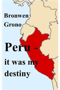 Peru - It Was My Destiny