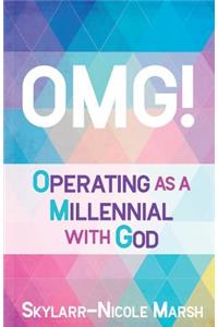 Omg!: Operating as a Millenneal with God