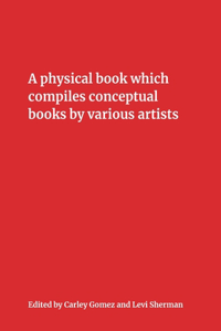 Physical Book Which Compiles Conceptual Books by Various Artists