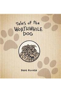 Tales of the Worthwhile Dog