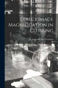 Direct Image Magnification in Clubbing