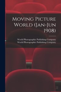 Moving Picture World (Jan-Jun 1908)