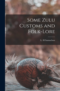 Some Zulu Customs and Folk-lore