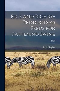 Rice and Rice By-products as Feeds for Fattening Swine; B420