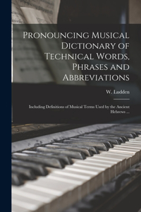 Pronouncing Musical Dictionary of Technical Words, Phrases and Abbreviations