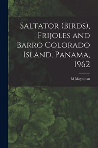 Saltator (birds), Frijoles and Barro Colorado Island, Panama, 1962