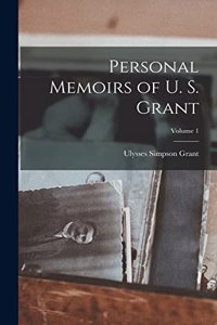 Personal Memoirs of U. S. Grant; Volume 1