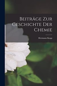 Beiträge zur Geschichte der Chemie