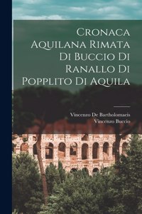 Cronaca Aquilana Rimata Di Buccio Di Ranallo Di Popplito Di Aquila