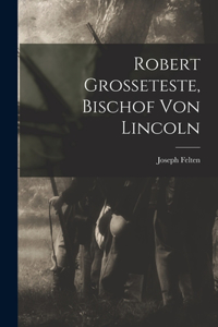 Robert Grosseteste, Bischof Von Lincoln