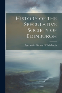 History of the Speculative Society of Edinburgh