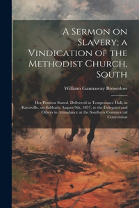 A Sermon on Slavery; a Vindication of the Methodist Church, South