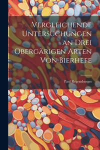 Vergleichende Untersuchungen an Drei Obergärigen Arten Von Bierhefe