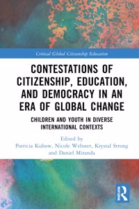 Contestations of Citizenship, Education, and Democracy in an Era of Global Change