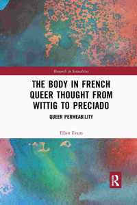 Body in French Queer Thought from Wittig to Preciado