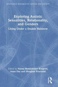 Exploring Autistic Sexualities, Relationality, and Genders