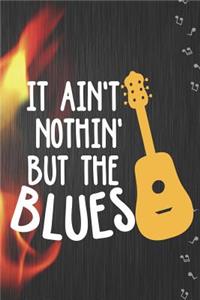 It Ain't Nothin' But The Blues